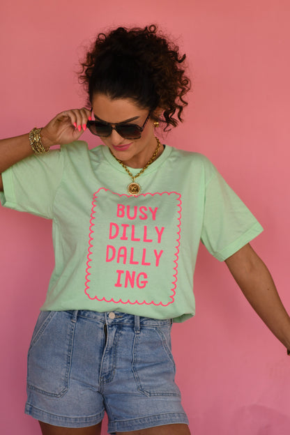 Busy Dilly Dallying Tee