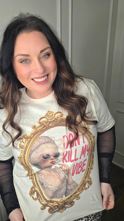 Don’t Kill My Vibe Graphic Tee