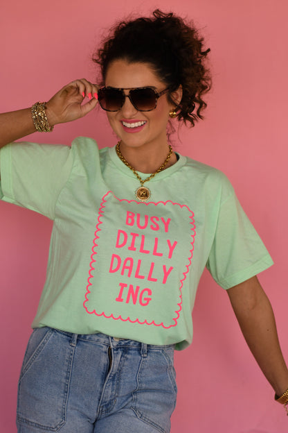 Busy Dilly Dallying Tee