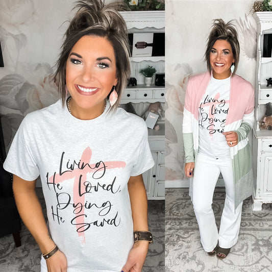 Living He Loved Graphic Tee